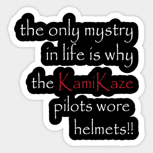 the only mystry in life is why the KamiKaze pilots wore helmets!! Sticker